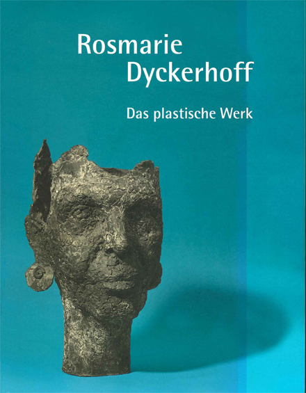 Katalog Rosmarie Dyckerhoff. Das plastische Werk