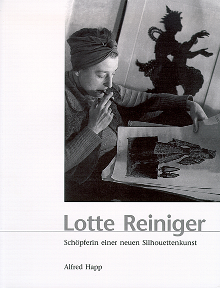 Alfred Happ. Lotte Reiniger. Schöpferin einer neuen Silhouettenkunst. 2004