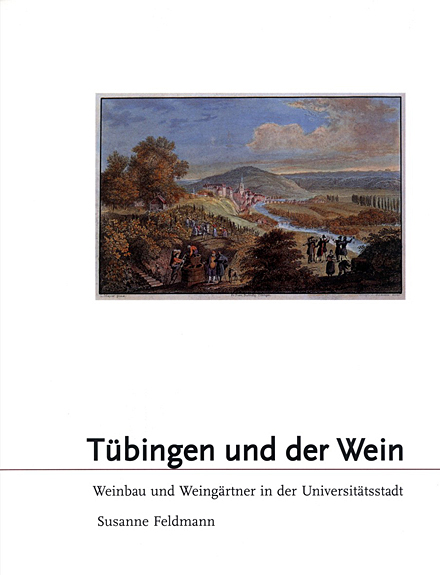 Katalog Tübingen und der Wein. Weinbau und Weingärtner in der Universitätsstadt.