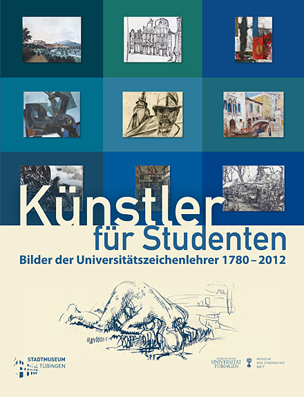 Katalog Künstler für Studenten. Bilder der Universitätszeichenlehrer 1780–2012