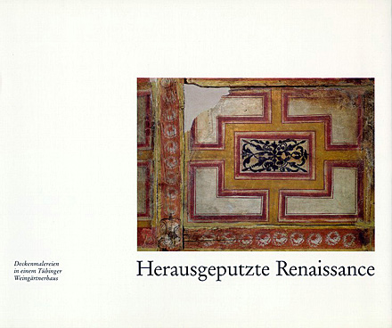 Katalog Herausgeputzte Renaissance. Deckenmalereien in einem Tübinger Weingärtnerhaus
