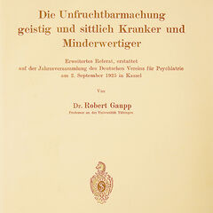 Already in his 1925 publication Sterilizing Mentally Ill and Morally Depraved Patients and Inferiors, Robert Gaupp (1870-1953), director of the Nervenklinik (psychiatric clinic), demanded eugenic sterilizations.